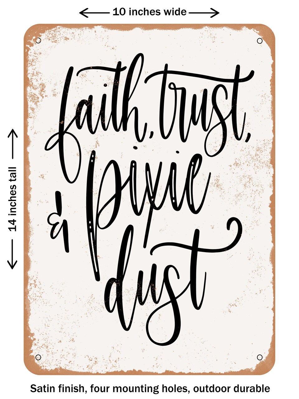 DECORATIVE METAL SIGN - Faith Trust Pixie Dust - Vintage Rusty Look